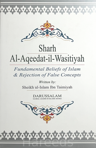 Sharh Al-Aqeedat-il-Wasitiyah: Fundamental Beliefs of Islam & Reflection of False Concepts