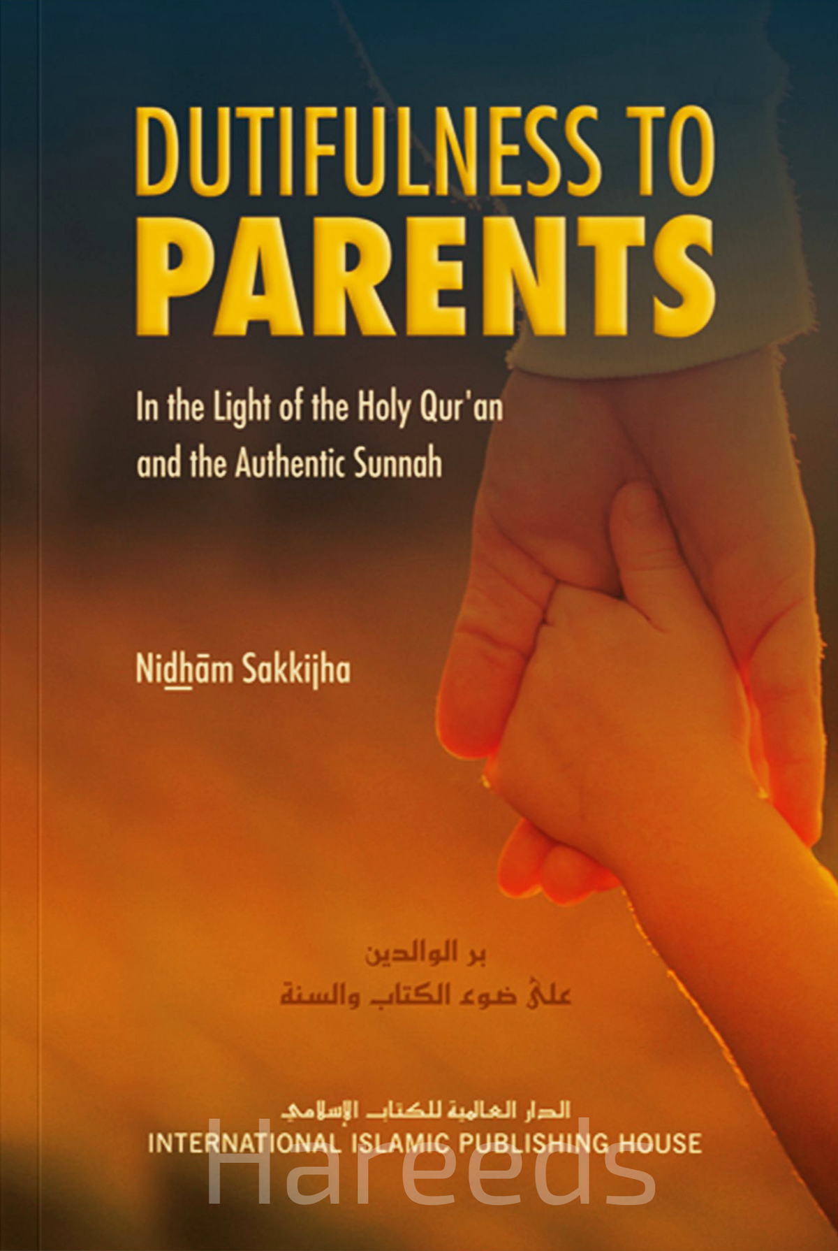 Dutifulness to Parents: In the Light of the Holy Qur’an and the Authentic Sunnah